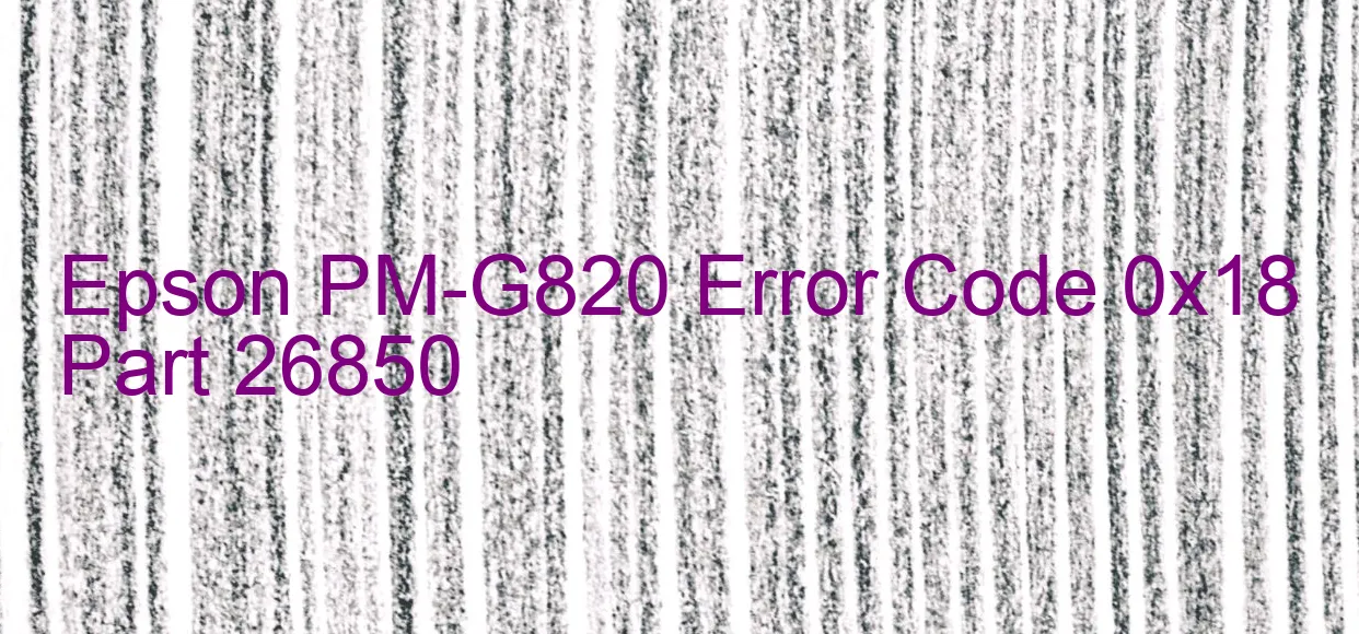 Epson PM-G820 Codice di errore 0x18