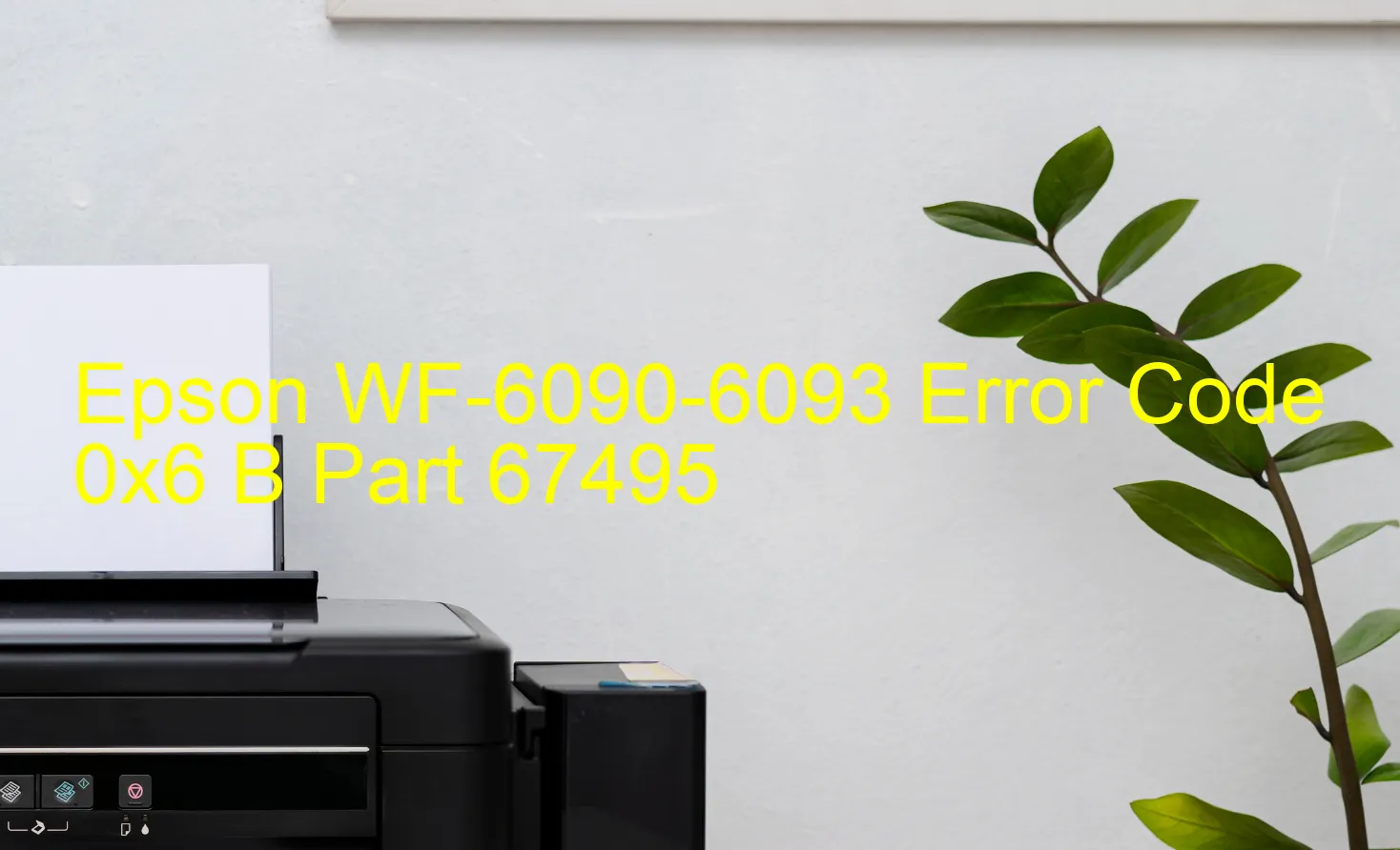Epson WF-6090-6093 Codice di errore 0x6 B