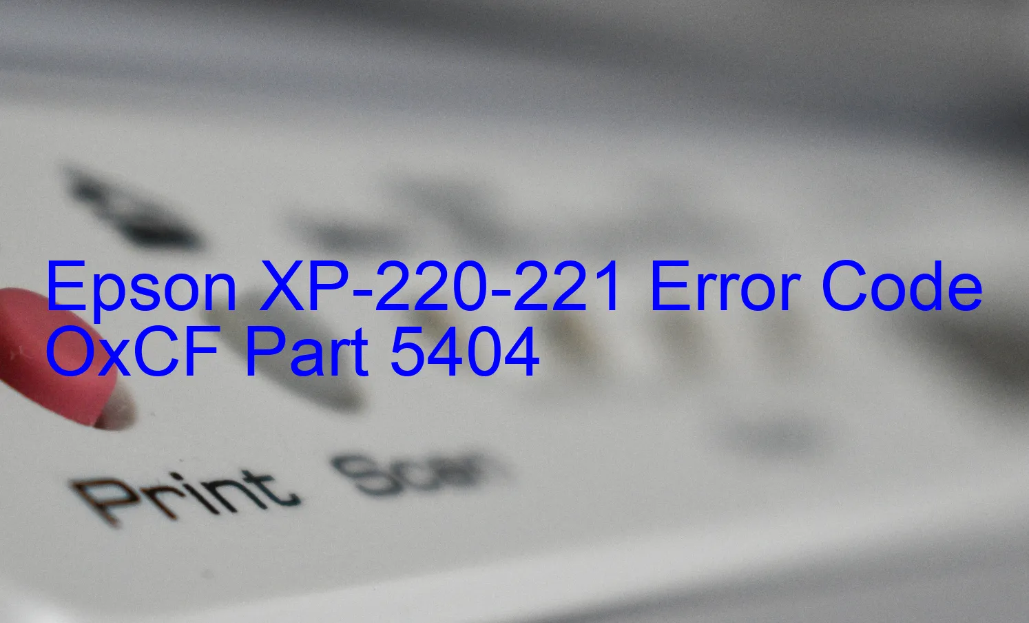 Epson XP-220-221 Codice di errore OxCF