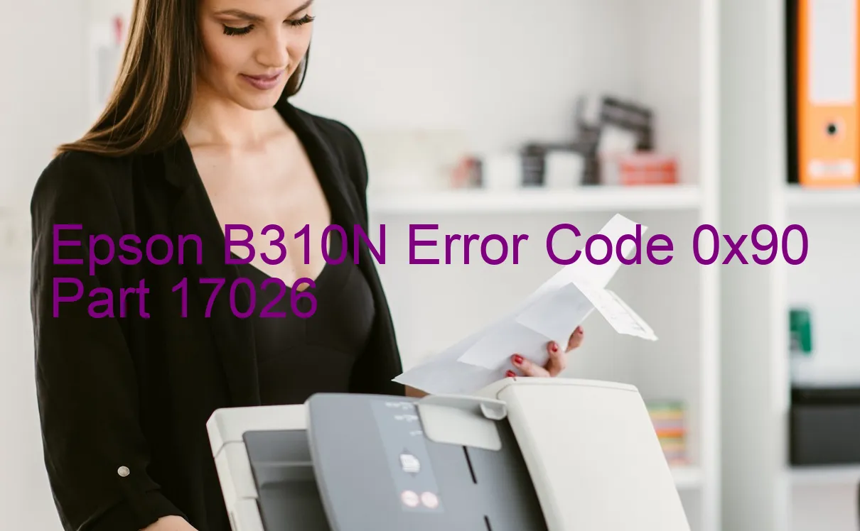 Epson B310N Codice di errore 0x90