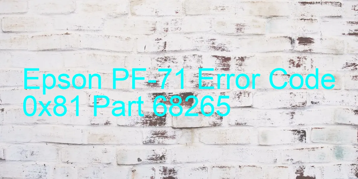 Epson PF-71 Codice di errore 0x81