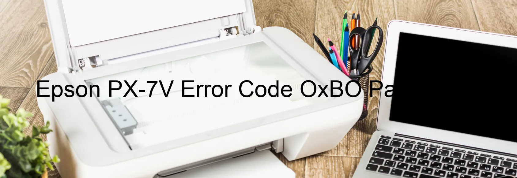 Epson PX-7V Codice di errore OxBO