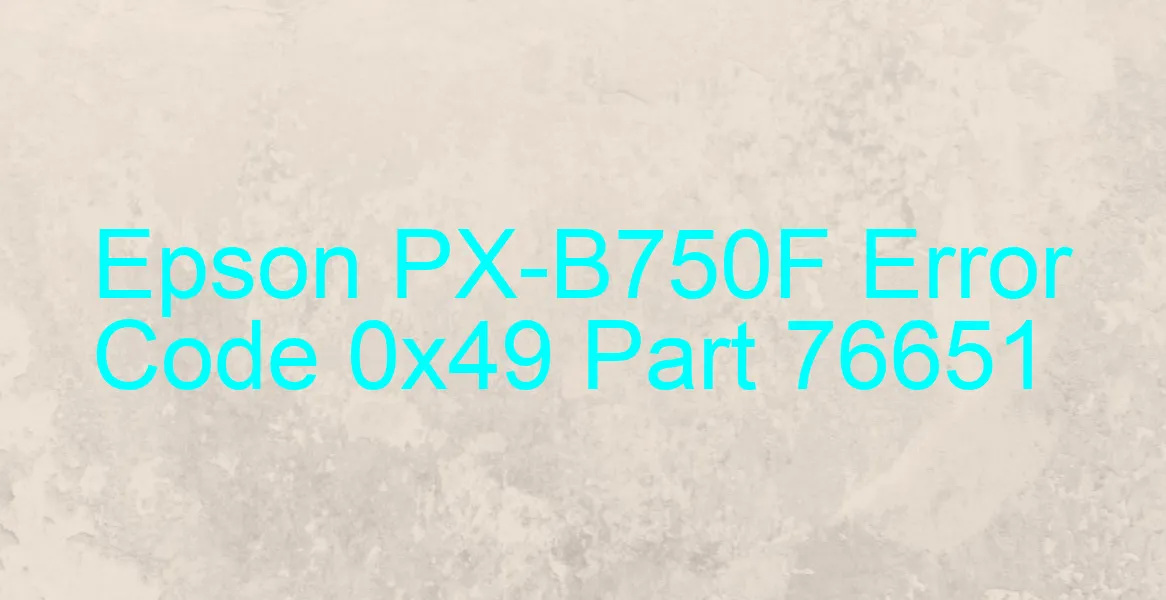 Epson PX-B750F Codice di errore 0x49