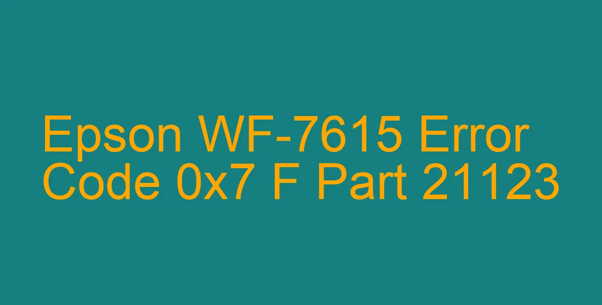 Epson WF-7615 Codice di errore 0x7 F