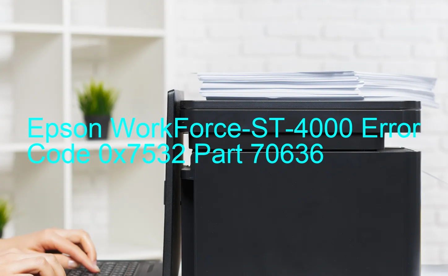 Epson WorkForce-ST-4000 Codice di errore 0x7532